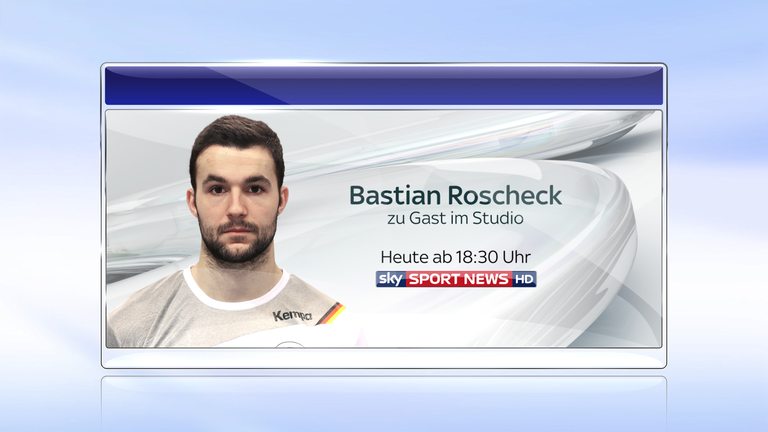 Handball-Nationalspieler Bastian Roscheck ist zu Gast bei Sky Sport News HD