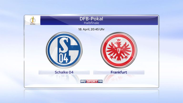 Schalke und Frankfurt hoffen auf den Einzug ins Finale - live auf Sky.