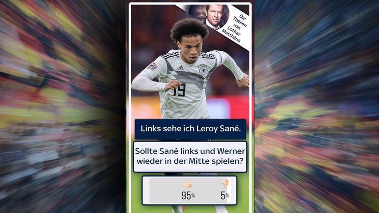 95 Prozent Zustimmung! Nicht nur Matthäus, sondern auch die Sky User wollen Leroy Sane unbedingt in der Startelf sehen. (Quelle: Instagram)