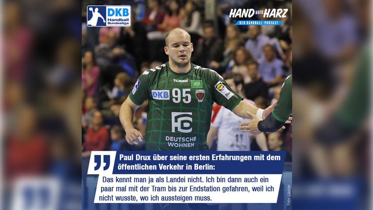 Im Handball-Podcast spricht Paul Drux über seine ersten Erfahrungen in Berlin.