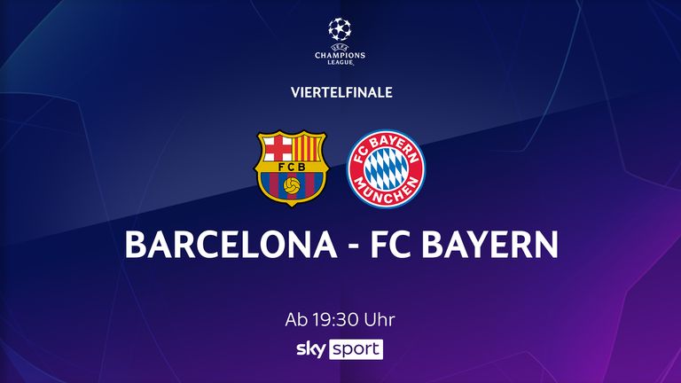 Sky überträgt den Kracher zwischen dem FC Barcelona und dem FC Bayern München heute ab 19:30 Uhr live im TV und Stream!