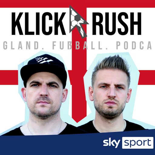 Klick&amp;Rush! Der Premier-League-Podcast mit den Hebel-Brüdern