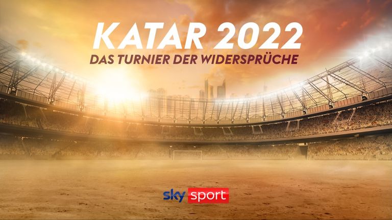 Sky zeigt die Dokumentation &#34;Katar 2022 - Das Turnier der Widersprüche&#34; am 03. und 04. Februar 2022 im TV und Stream.