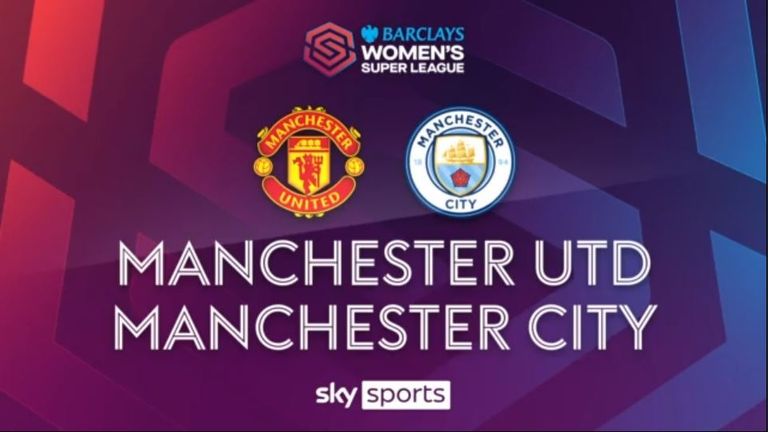 Women&#39;s Super League | Manchester United - Manchester City