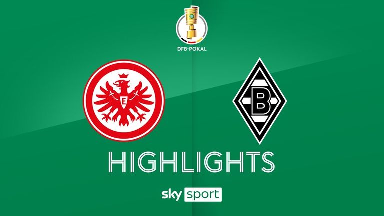 Eintracht Frankfurt - Borussia Mönchengladbach - die Highlights | DFB-Pokal