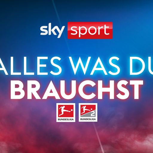 ALLES was du brauchst! Bundesliga und 2. Bundesliga LIVE auf Sky Sport!