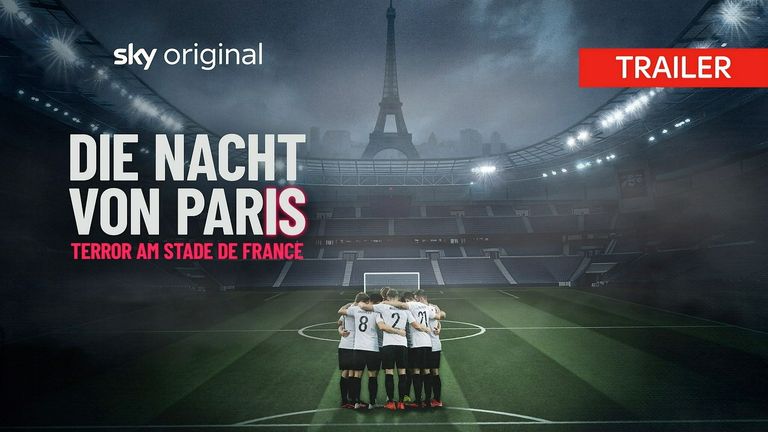 Ab 6.11.: Sky Original Doku über die Pariser Terroranschläge 2015 - u.a. mit Oliver Bierhoff