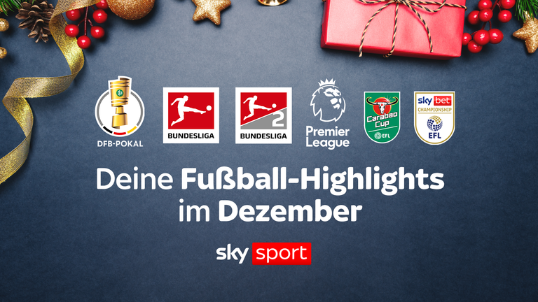 Deine Fußball-Highlights im Dezember auf Sky Sport