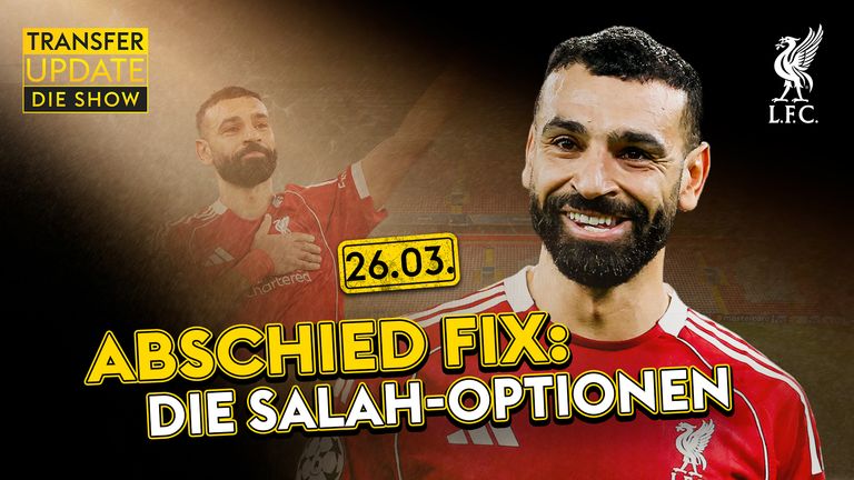 Transfer Update - die Show vom 26.03.2026: Salah zu CR7? - City denkt an Kompany – BVB: Schlotterbeck vor Verlängerung 