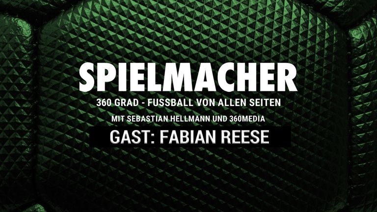 SPIELMACHER - Fußball von allen Seiten mit 360 Media - zu Gast: Fabian Reese